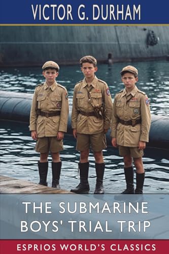 The Submarine Boys' Trial Trip (Esprios Classics): "Making Good" as Young Experts von Blurb