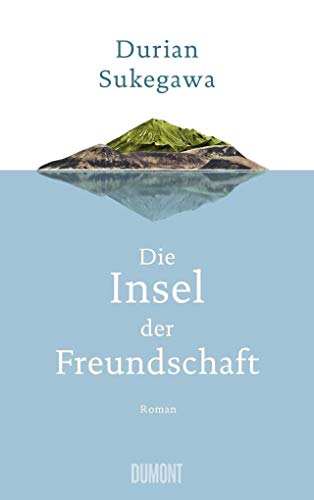 Die Insel der Freundschaft: Roman Die Insel der Freundschaft: Roman