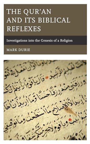 The Qur’an and Its Biblical Reflexes: Investigations into the Genesis of a Religion von Lexington Books