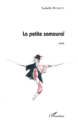 La petite samouraï: Récit von L'HARMATTAN