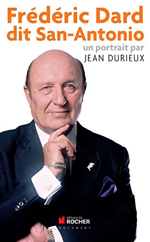 Frederic Dard dit San Antonio: Un portrait Frederic Dard dit San Antonio: Un portrait von Editions du Rocher