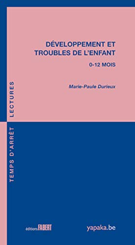 Développement et troubles de l'enfant 0-12 mois Développement et troubles de l'enfant 0-12 mois von FABERT