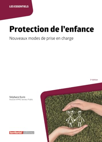 Protection de l'enfance: Nouveaux modes de prise en charge (Les essentiels) von Territorial Editions