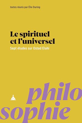 Le spirituel et l'universel: Sept études sur Ostad Elahi
