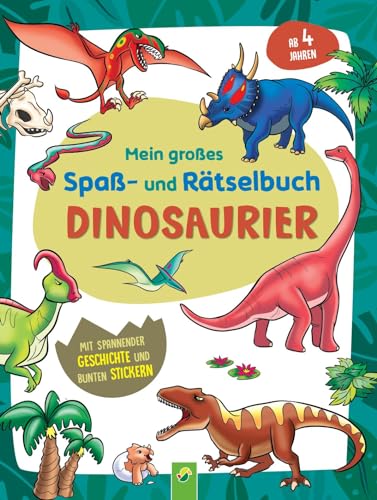 Mein großes Spaß- und Rätselbuch Dinosaurier: Mit spannender Geschichte und bunten Stickern. Ab 4 Jahren Mein großes Spaß- und Rätselbuch Dinosaurier: Mit spannender Geschichte und bunten Stickern. Ab 4 Jahren