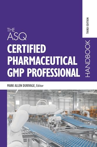 The ASQ Certified Pharmaceutical GMP Professional Handbook von ASQ Quality Press
