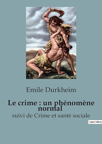Le crime : un phénomène normal: suivi de Crime et santé sociale von SHS Éditions