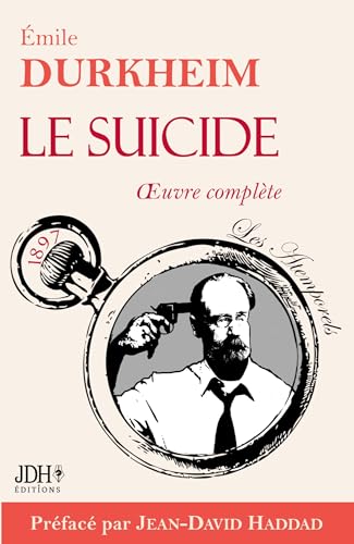 Le suicide: ¿uvre complète composée des trois livres von JDH Éditions