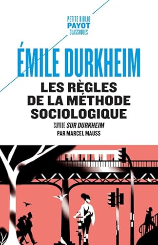 Les règles de la méthode sociologique: suivi de "Sur Durkheim" de Marcel Mauss Les règles de la méthode sociologique: suivi de "Sur Durkheim" de Marcel Mauss von PAYOT