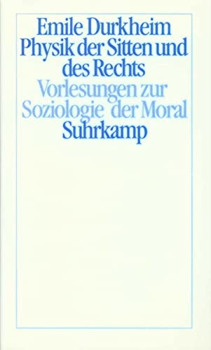 Physik der Sitten und des Rechts: Vorlesungen zur Soziologie der Moral