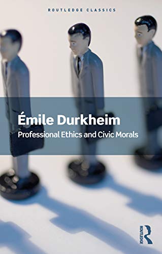 Professional Ethics and Civic Morals (Routledge Classics) von Routledge