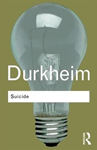 Suicide: A Study in Sociology (Routledge Classics) von Routledge
