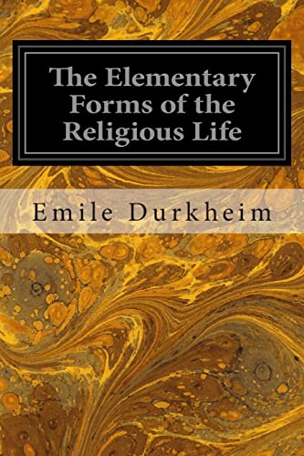 The Elementary Forms of the Religious Life von CREATESPACE