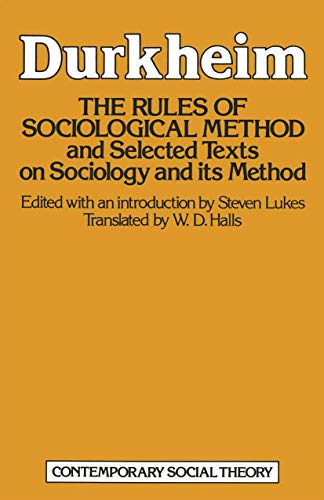 The Rules of Sociological Method: And selected texts on sociology and its method