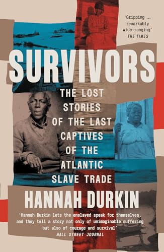 Survivors: A History of the Last Captives of the Atlantic Slave Trade von William Collins
