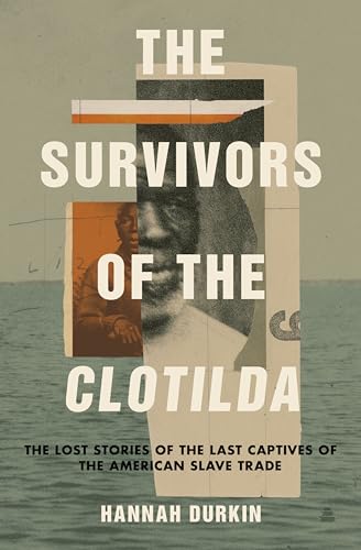 The Survivors of the Clotilda: The Lost Stories of the Last Captives of the American Slave Trade von Amistad