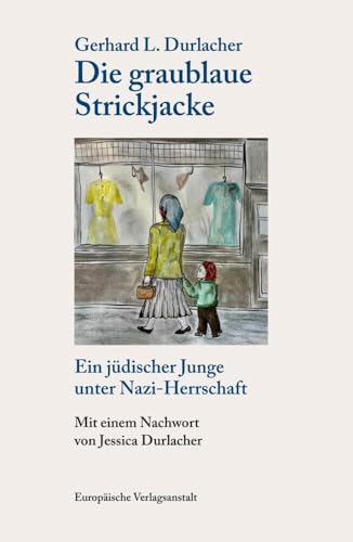 Die graublaue Strickjacke. Ein jüdischer Junge unter Nazi-Herrschaft