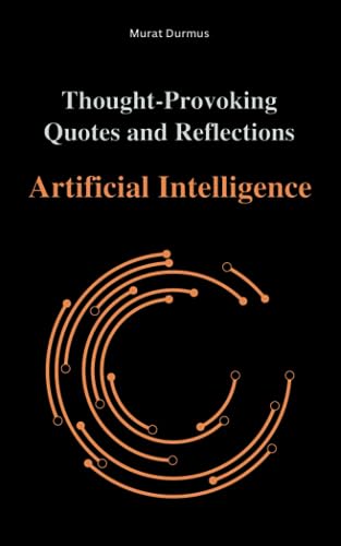 Thought-Provoking Quotes & Reflections on Artificial Intelligence