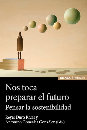 Nos toca preparar el futuro: Pensar la sostenibilidad (Astrolabio Ciencias Sociales) von EDICIONES UNIVERSIDAD DE NAVARRA, S.A.