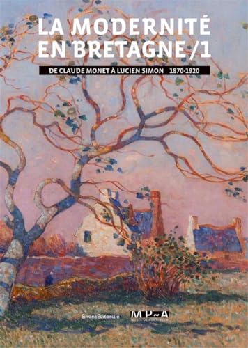 La modernité en Bretagne. De Claude Monet à Lucien Simon, 1870-1920 (Vol. 1) (Arte, Band 1) von SILVANA