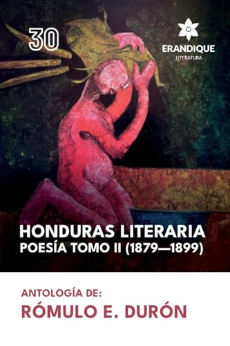 Honduras literaria poesía: Tomo II (1879-1899) von Erandique Literatura