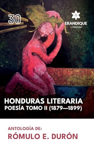 Honduras literaria poesía: Tomo II (1879-1899) von Erandique Literatura