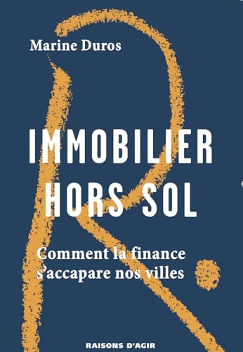 Immobilier hors sol: Comment la finance s'accapare nos villes von RAISONS D AGIR