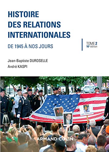 Histoire des relations internationales - 16e éd. - De 1945 à nos jours: De 1945 à nos jours Histoire des relations internationales - 16e éd. - De 1945 à nos jours: De 1945 à nos jours