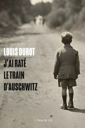J'ai raté le train d'Auschwitz von ISTYA CIE
