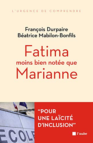 FATIMA MOINS BIEN NOTEE QUE MARIANNE: L'islam et l'école de la République von DE L AUBE