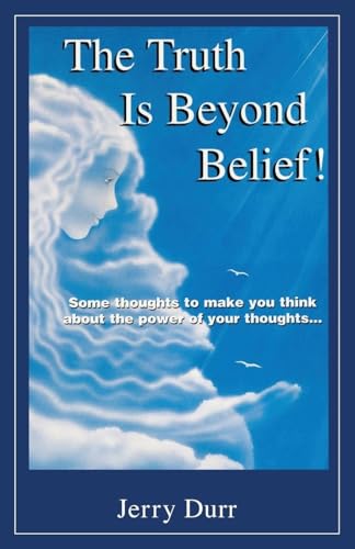 The Truth Is Beyond Belief!: Some thoughts to Make You Think About the Power of Your Thoughts.. The Truth Is Beyond Belief!: Some thoughts to Make You Think About the Power of Your Thoughts.. von URLink Print & Media, LLC