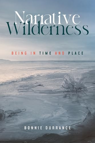 Narrative Wilderness: Being in Time and Place von Shanti Arts LLC