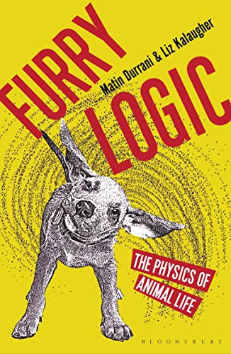 Furry Logic: The Physics of Animal Life Furry Logic: The Physics of Animal Life von Bloomsbury