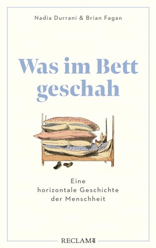 Was im Bett geschah: Eine horizontale Geschichte der Menschheit von Reclam Philipp Jun.