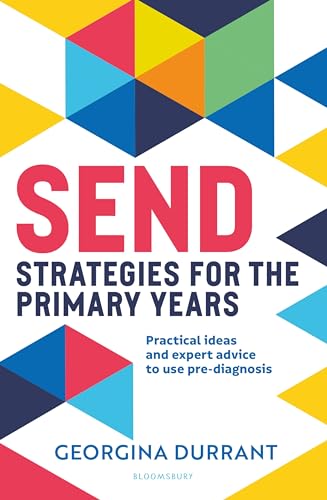 SEND Strategies for the Primary Years: Practical ideas and expert advice to use pre-diagnosis von Bloomsbury Education