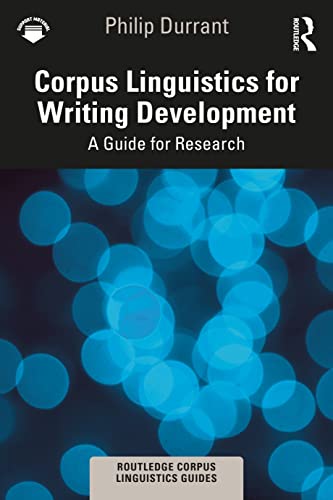 Corpus Linguistics for Writing Development: A Guide for Research (Routledge Corpus Linguistics Guides) von Routledge