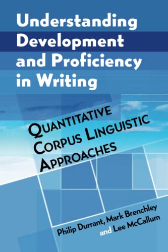 Understanding Development and Proficiency in Writing: Quantitative Corpus Linguistic Approaches