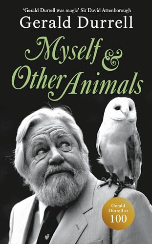 Myself and Other Animals: A posthumous work from the beloved conservationist to celebrate the centenary of his birth
