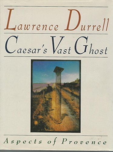 Caesar's Vast Ghost: Aspects of Provence Caesar's Vast Ghost: Aspects of Provence