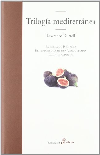 Trilogía mediterránea : La celda de Próspero ; Reflexiones de una venus marina ; Limones amargos (Edhasa Literaria) von Editora y Distribuidora Hispano Americana, S.A.