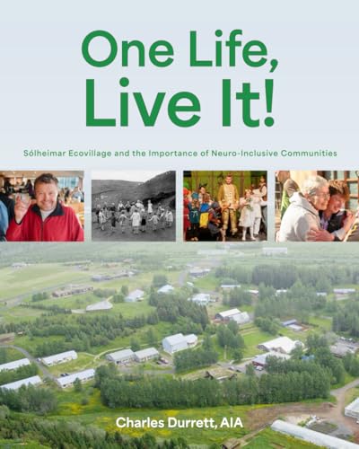 One Life, Live it!: Sólheimar Ecovillage and the Importance of Neuro-Inclusive Communities von Independently published