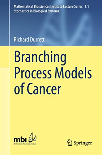 Branching Process Models of Cancer (Mathematical Biosciences Institute Lecture Series, Band 1) von Springer