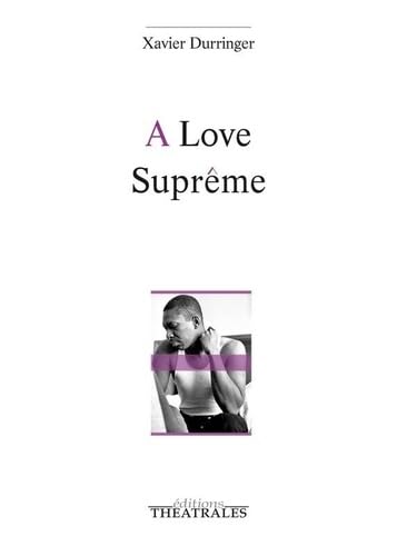 A Love Suprême A Love Suprême von THEATRALES