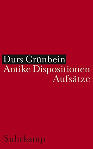 Antike Dispositionen: Aufsätze von Suhrkamp Verlag AG