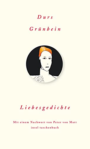 Liebesgedichte: Nachw. v. Peter von Matt. Originalausgabe (Die schönsten Liebesgedichte im insel taschenbuch)