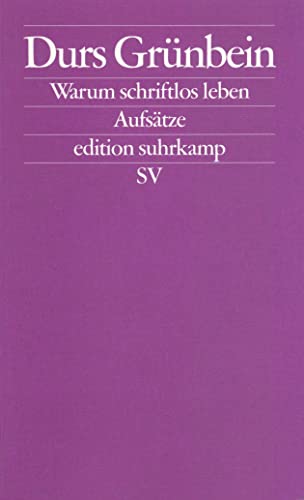 Warum schriftlos leben: Aufsätze (edition suhrkamp)