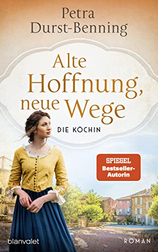 Alte Hoffnung, neue Wege: Die Köchin - Roman (Die Köchinnen-Reihe, Band 2) von Blanvalet Verlag