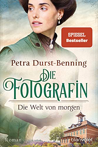 Die Fotografin - Die Welt von morgen: Roman (Fotografinnen-Saga, Band 3)