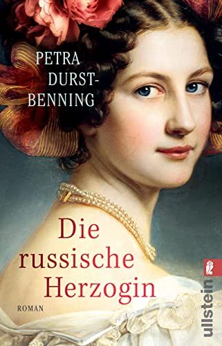 Die russische Herzogin: Roman | Wild und jung: Wera, die Nichte von Zar Alexander, sucht ihr Glück (Die Zarentöchter-Saga, Band 3) von ULLSTEIN TASCHENBUCH