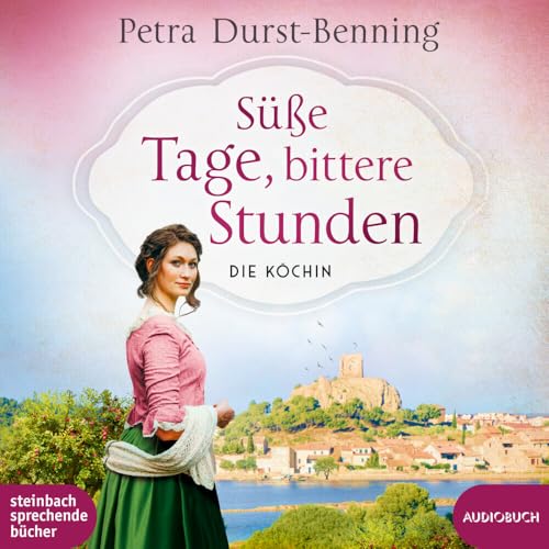 Süße Tage, bittere Stunden (Die Köchin) von steinbach sprechende bücher
